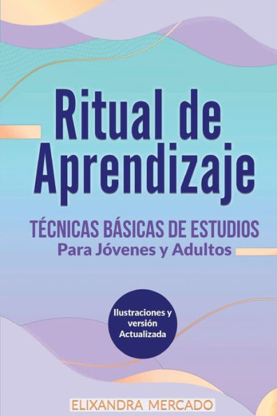 RITUAL DE APRENDIZAJE: Tï¿½CNICAS Bï¿½SICAS DE ESTUDIO Para Jï¿½venes y adultos (Spanish Edition):