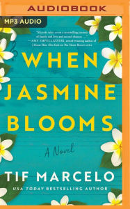 Title: When Jasmine Blooms: A Novel, Author: Tif Marcelo