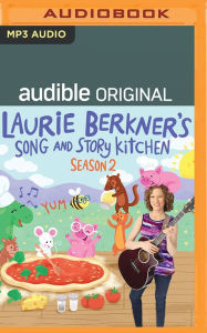 Title: Laurie Berkner's Song and Story Kitchen: Season 2, Author: Laurie Berkner