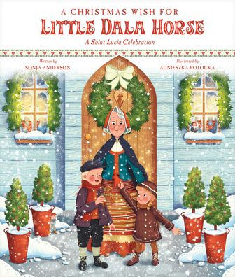 A Christmas Wish for Little Dala Horse: A Saint Lucia Celebration
