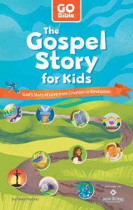 Title: The Gospel Story for Kids: God's Story of Love from Creation to Revelation, Author: Tama Fortner