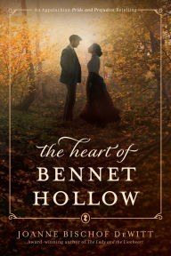 Title: The Heart of Bennet Hollow, Author: Joanne Bischof DeWitt