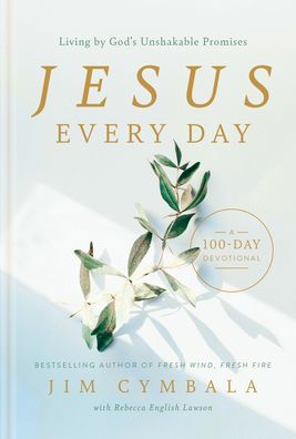 Jesus Every Day: Living by God's Unshakable Promises (A 100-Day Devotional)