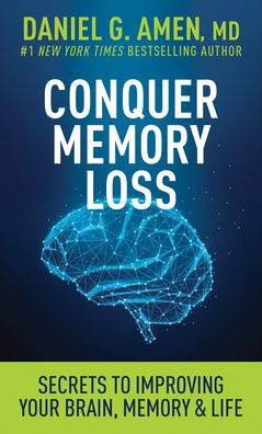 Conquer Memory Loss: Secrets to Improving Your Brain, Memory, and Life