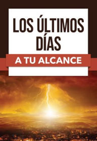Title: Los últimos días a tu alcance, Author: Rose Publishing
