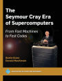 The Seymour Cray Era of Supercomputers: From Fast Machines to Fast Codes