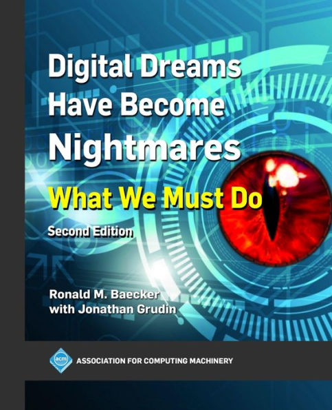 Digital Dreams Have Become Nightmares: What We Must Do