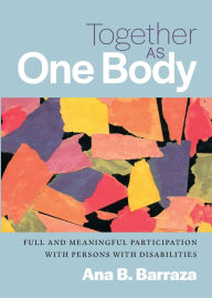 Free german audiobook download Together as One Body: Full and Meaningful Participation with Persons with Disabilities 9798400800290  by Ana B. Barraza (English literature)