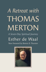 Free downloadable audio books for mac A Retreat with Thomas Merton: A Seven-Day Spiritual Journey by Esther de Waal, Esther de Waal 9798400800351 (English Edition) DJVU PDB FB2