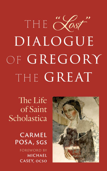 The Lost Dialogue of Gregory Great: Life St. Scholastica