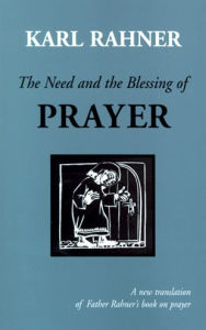 Title: The Need and the Blessing of Prayer, Author: Karl Rahner SJ