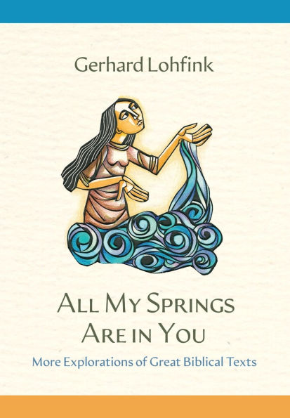 All My Springs Are You: More Explorations of Great Biblical Texts