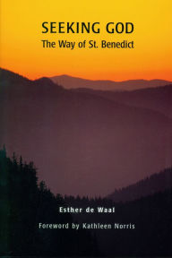 Title: Seeking God: The Way of St. Benedict, Author: Esther de Waal