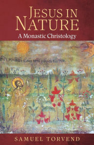 Pdf it books download Jesus in Nature: A Monastic Christology  (English Edition) 9798400801686