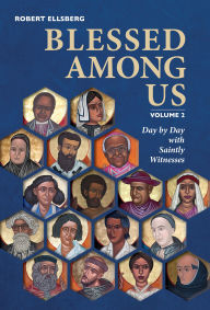 Title: Blessed Among Us: Day by Day with Saintly Witnesses; Volume 2, Author: Robert Ellsberg