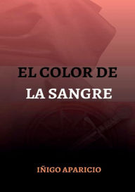 Title: El color de la sangre, Author: Inigo Aparicio