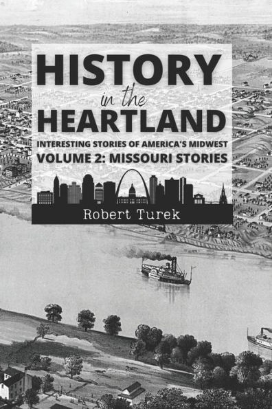 History in the Heartland Volume 2: Missouri Stories : Interesting Stories from America's Midwest