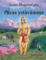 Title: Paras ystävämme: Lasten Bhagavad-gita, Author: Visakha Dasi