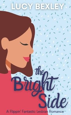 The Bright Side: A Flippin' Fantastic Romance