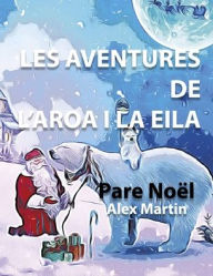 Title: Les Aventures de L'Aroa i la Eila: Papa Noel, Author: Alex Martin