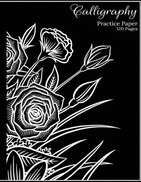 Calligraphy Practice Book, Calligraphy Notebook, Hand Lettering Workbook with Black and White Floral Design: Practice Paper - 8.5x11, 120 Sheets
