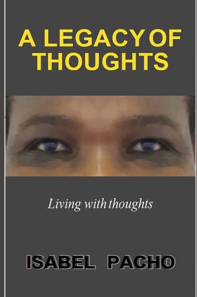 A Legacy of Thoughts: Living with thoughts