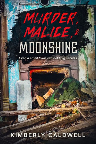 Murder, Malice, & Moonshine: Even a small town can hold big secrets
