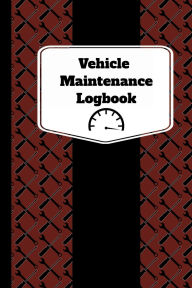 Title: Vehicle Maintenance Log Book, 6x9 in: Repair And Service Record Book for Cars, Trucks & Motorcycles - Burgundy Cover, Author: B. W. Designs