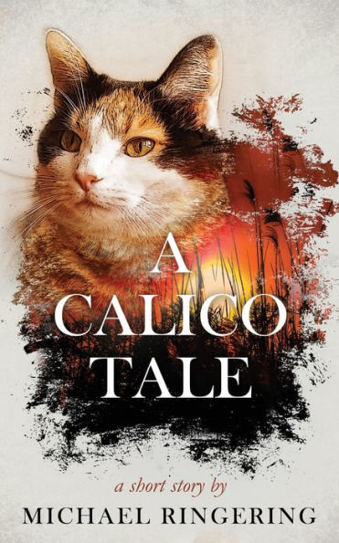 A Calico Tale: A Short Story
