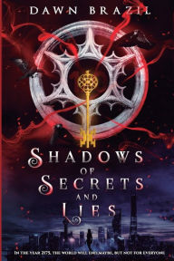 Title: Shadows of Secrets and Lies: Young Adult Dystopian Thriller, Author: Dawn Brazil