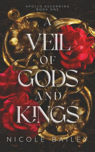 Title: A Veil of Gods and Kings: Apollo Ascending Book 1, Author: Nicole Bailey