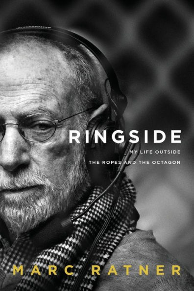 Ringside: My Life Outside The Ropes And The Octagon