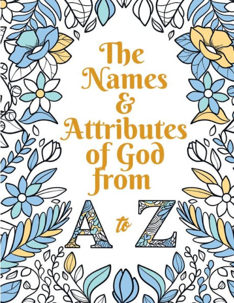 The Names & Attributes of God from A-Z