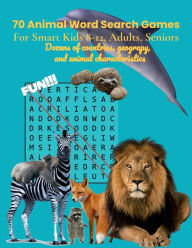 Title: 70 Animal Word Search Games: For Smart Kids 8-12, Adults, Seniors: Dozens of countries, geography, and animal characteristics, Author: Susan Page
