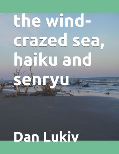 the wind-crazed sea, haiku and senryu