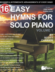 Title: 16 Easy Hymns for Solo Piano, Volume 1: Beginner and Intermediate Arrangements of Every Song, Author: Troy Nelson