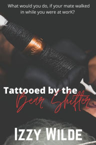 Title: Tattooed by the bear shifter, Author: Izzy Wilde