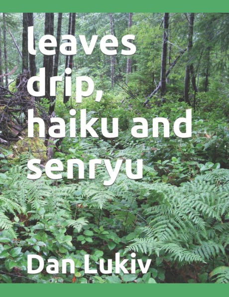 leaves drip, haiku and senryu