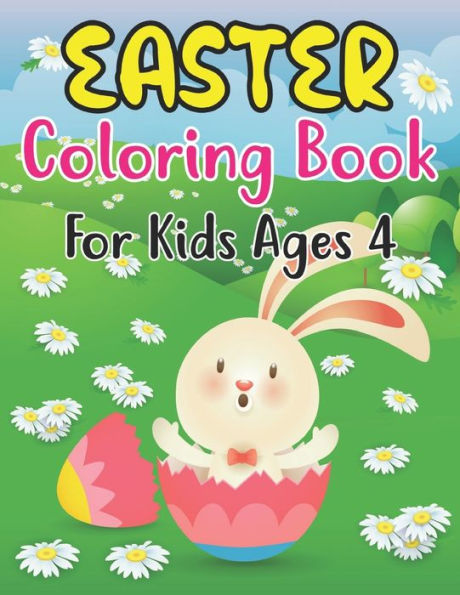 Easter Coloring Book For Kids Ages 4: Cute and Full of Fun Images with Easter Bunnies & Basket Eggs for Kids Ages 4 . Single Sided Pages Coloring Book Easter For Kindergarten and Preschool Children