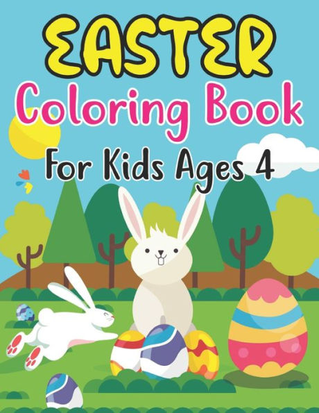 Easter Coloring Book For Kids Ages 4: Easter Coloring Book For Kids Ages 4 Full Page of Easter Eggs, Bunnies and Other Animals