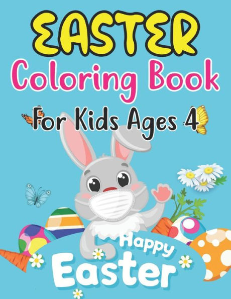 Easter Coloring Book For Kids Ages 4: Easter Coloring Book For Toddlers And Preschool Little Kids Ages 4 Large Print, Big & Easy, Simple Drawings (Happy Easter Coloring Books)