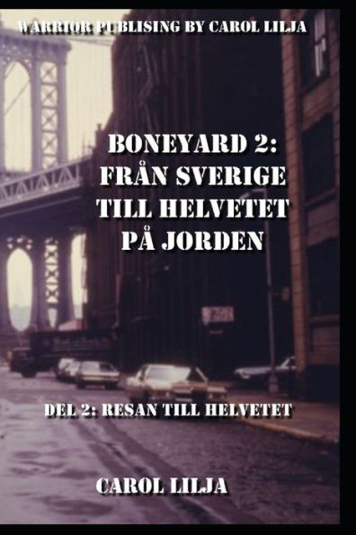 Boneyard 2, Från Sverige till helvetet på jorden del2: : Resan till Helvetet.