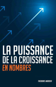 Title: La Puissance de la Croissance en Nombre, Author: Theodore Andoseh