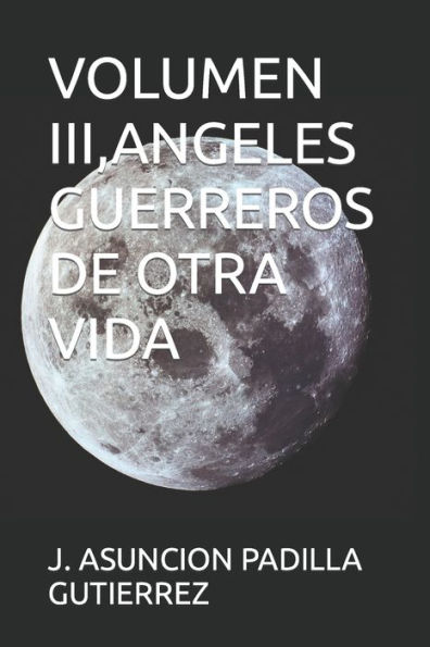 VOLUMEN III,ANGELES GUERREROS DE OTRA VIDA
