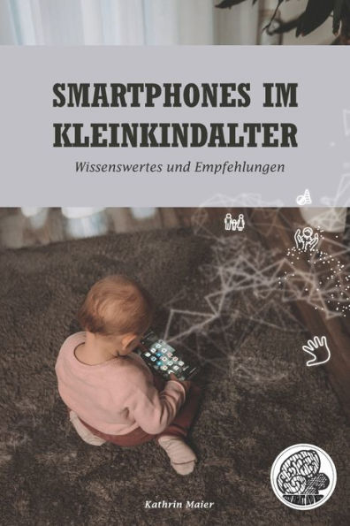 Smartphones im Kleinkindalter: Wissenswertes und Empfehlungen