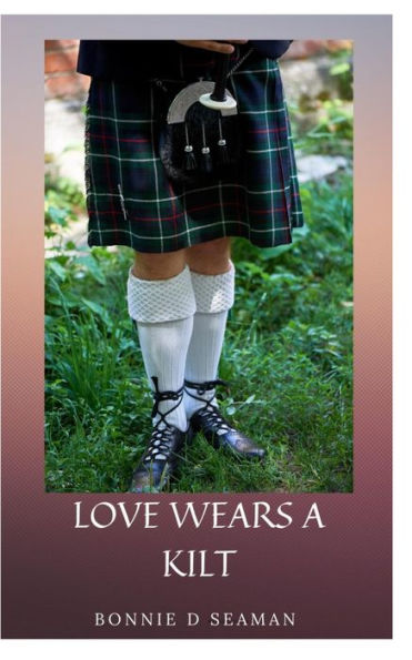 LOVE WEARS A KILT