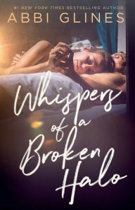Title: Whispers of a Broken Halo, Author: Abbi Glines
