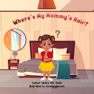 Title: Where's My Mommy's Hair?, Author: Deidra Smith