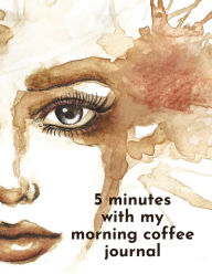 Title: 5 Minutes With My Morning Coffee, Author: Hazel Bell