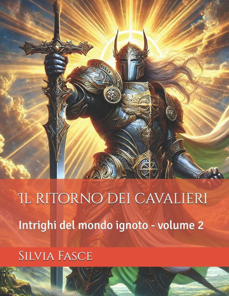 Il ritorno dei cavalieri: Intrighi del mondo ignoto - volume 2